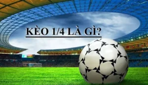 Cách Chơi Kèo Chấp 0.25 Chuẩn Xác Nhất Cho Người Mới Tham Gia Cá Cược