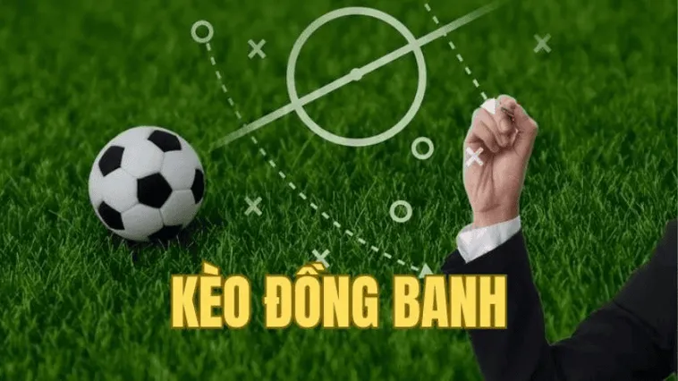Cách Chơi Kèo Đồng Banh Trong Bóng Đá Và Chiến Thuật Đặt Cược Hiệu Quả